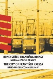 Brno-střed Františka Kressy. The City of František Kressa František Kressa