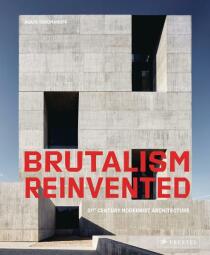 Brutalism Reinvented: 21st Century Modernist Architecture - Agata Toromanoff