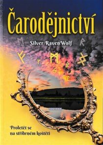 Čarodějnictví - Proletět se na stříbrném koštěti - Silver RavenWolf