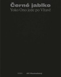 Černé jablko - Yoko Ono jede po Vltavě - Jiří Machalický