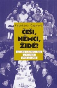 Češi, Němci, Židé?  /2.vydání/ - Kateřina Čapková