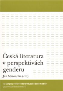 Česká literatura v perspektivách genderu - Jan Matonoha