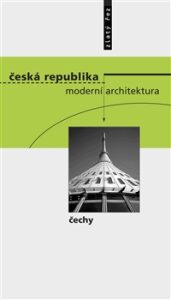 Česká republika -  moderní architektura / Čechy - Rostislav Švácha, ...
