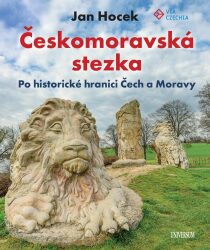 Českomoravská stezka - Po historické hranici - Jan Hocek
