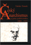 Český anarchismus a jeho publicistika - Václav Tomek
