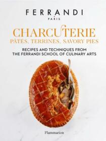 Charcuterie: Pates, Terrines, Savory Pies. Recipes and Techniques from the Ferrandi School of Culinary Arts - Ferrandi Paris