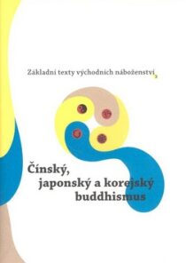 Základní texty východních náboženství 3. : Čínský, japonský a korejský buddhismus - Oldřich Král