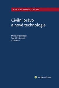 Civilní právo a nové technologie - Miroslav Sedláček, ...