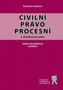 Civilní právo procesní - 3. vydání - Radka Zahradníková