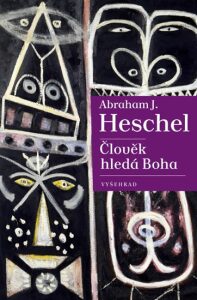 Člověk hledá Boha - Abraham Joshua Heschel