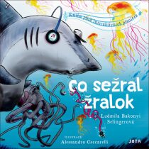 Co sežral žralok - Ludmila Bakonyi Selingerová, ...