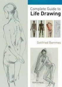 Complete Guide to Life Drawing - Bammes Gottfried