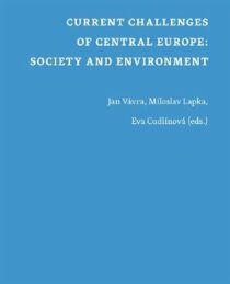 Current Challenges of Central Europe: Society and Environment - Jan Vávra, Eva Cudlínová, ...