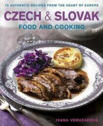 Czech And Slovak Food And Cooking - Ivana Veruzabová