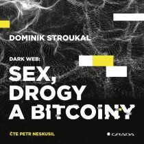 Dark Web: Sex, drogy a bitcoiny - Dominik Stroukal