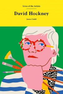 David Hockney (Lives of the Artists) - James Cahill