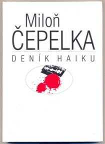 Deník haiku - Miloň Čepelka,Jiří Hovorka
