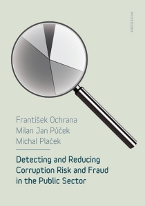 Detecting and reducing corruption risk and fraud in the public sector - František Ochrana, ...