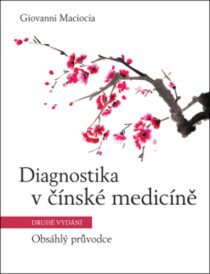 Diagnostika v čínské medicíně – Obsáhlý průvodce - Giovanni Maciocia