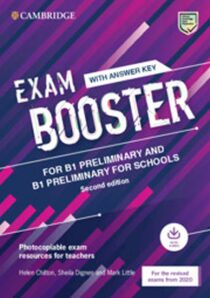 Exam Booster for B1 Preliminary and B1 Preliminary for Schools with Answer Key with Audio for the Revised 2020 Exams - Helen Chilton,Sheila Dignen