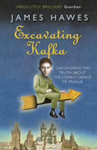 Excavating Kafka - James Hawes