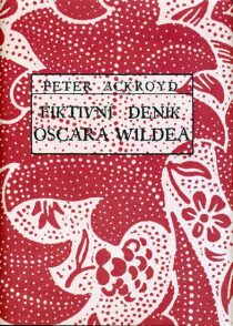 Fiktivní deník Oscara Wildea - Peter Ackroyd