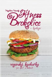 Fitness brokolice v kuchyni - Veganská kuchařka pro sport a hubnutí - 