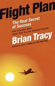 Flight Plan: The Real Secret of Success - Brian Tracy