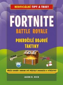 Fortnite Battle Royale Pokročilé bojové techniky - Jason R. Rich