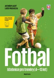 Fotbal - Učebnice pro trenéry dětí (4-13 let) - Luděk Procházka, ...
