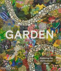 Garden: Exploring the Horticultural World - Matthew Biggs