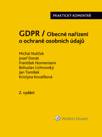 GDPR / Obecné nařízení o ochraně osobních údajů (2016/679/EU) - Praktický komentář - 2., aktualizované vydání - Ondřej Lichnovský, ...