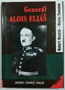 Generál Alois Eliáš - Jeden český osud - Robert Kvaček, ...