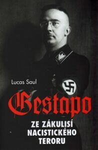 Gestapo - Ze zákulisí nacistického teroru Lucas Saul
