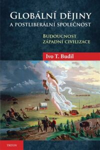 Globální dějiny a postliberální společnost (Defekt) - Ivo T. Budil