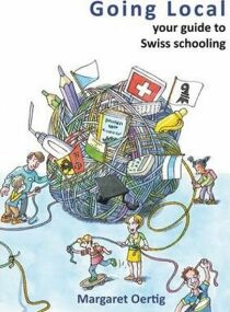 Going Local : Your Guide to Swiss Schooling - Oertig  Margaret