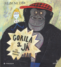 Gorila a já - Frida Nilsson,Martha Issová