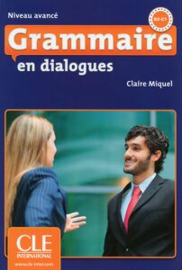 Grammaire en dialogues: Avancé B2/C1 Livre + CD audio - Claire Miquel