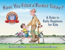 Have You Filled A Bucket Today? : A Guide to Daily Happiness for Kids: 10th Anniversary Edition - Scott McCloud
