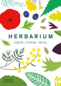 Herbarium. One Hundred Herbs * Grow * Cook * Heal - Caz Hildebrand
