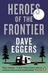 Heroes Of the Frontier (Defekt) - Dave Eggers