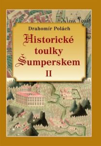 Historické toulky Šumperskem II. - Drahomír Polách