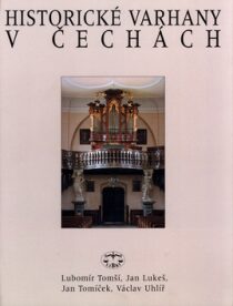 Historické varhany v Čechách - Jan Lukeš, Václav Uhlíř, ...
