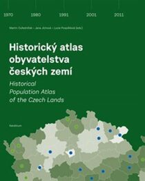 Historický atlas obyvatelstva českých zemí - Martin Ouředníček, ...