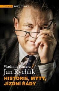 Historie, mýty, jízdní řády - Jan Rychlík,Vladimír Kučera