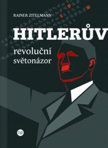 Hitlerův revoluční světonázor - Rainer Zitelmann