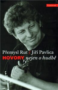 Hovory nejen o hudbě - Přemysl Rut,Jiří Pavlica
