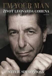 I'm Your Man: Život Leonarda Cohena Sylvie Simmonsová