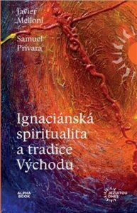 Ignaciánska spiritualita a tradice Východu - Samuel Privara,Javier Melloni