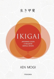 Ikigai - Japonská cesta k nalezení smyslu života - Ken Mogi